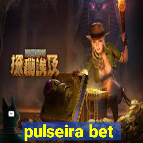 pulseira bet